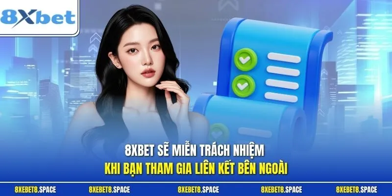 8xbet sẽ miễn trách nhiệm khi bạn tham gia liên kết bên ngoài