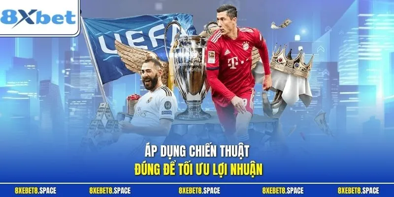 Áp dụng chiến thuật đúng để tối ưu lợi nhuận