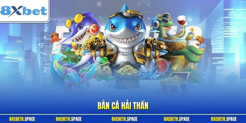 bắn cá Hải Thần