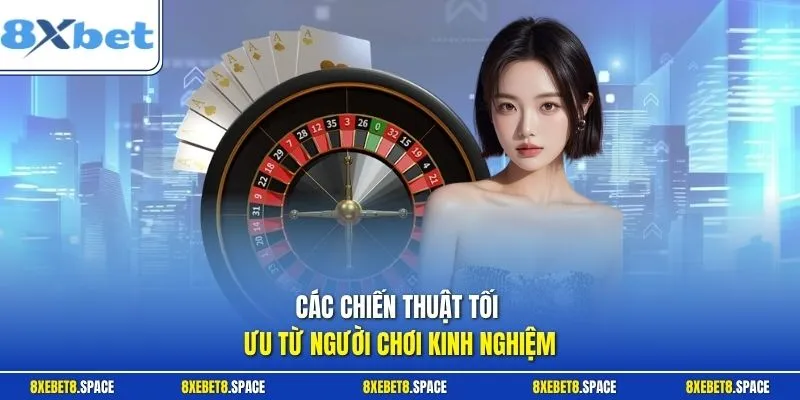 Các chiến thuật tối ưu từ người chơi kinh nghiệm