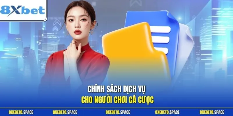 Chính sách dịch vụ cho người chơi cá cược