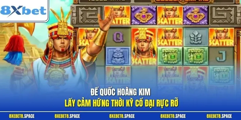 Đế Quốc Hoàng Kim lấy cảm hứng thời kỳ cổ đại rực rỡ