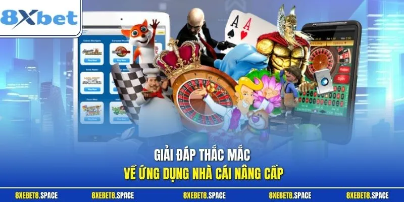 Giải đáp thắc mắc về ứng dụng nhà cái nâng cấp