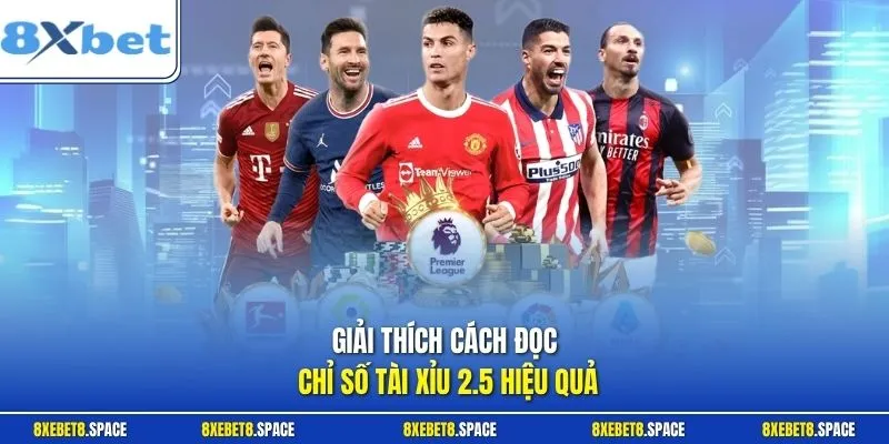 Giải thích cách đọc chỉ số Tài Xỉu 2.5 hiệu quả