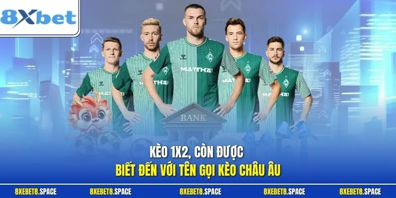 Kèo 1X2 còn được biết đến với tên gọi kèo châu Âu