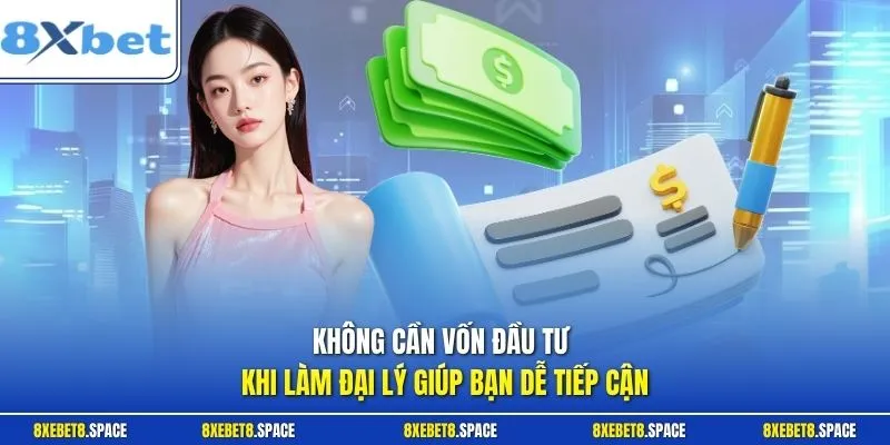 Không cần vốn đầu tư khi làm đại lý giúp bạn dễ tiếp cận
