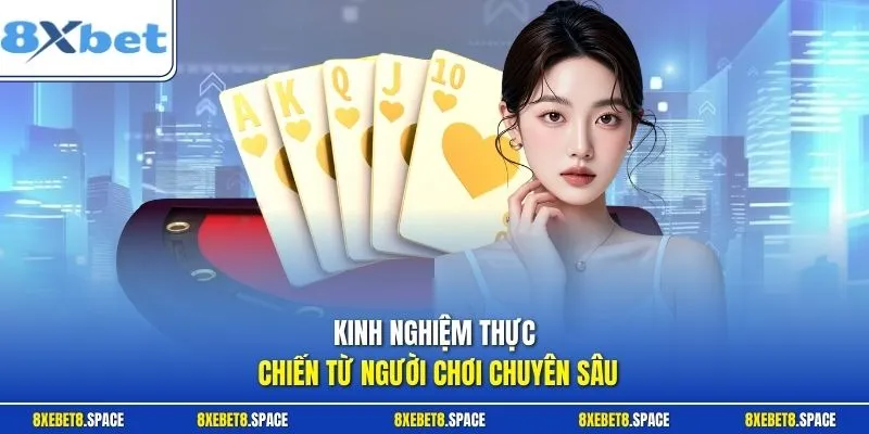 Kinh nghiệm thực chiến từ người chơi chuyên sâu