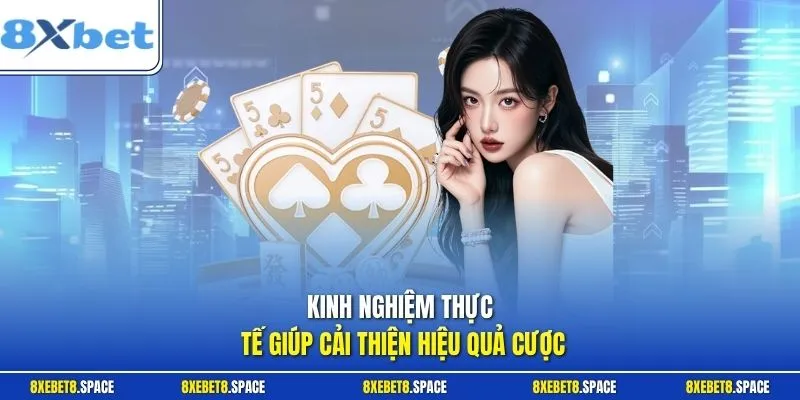 Kinh nghiệm thực tế giúp cải thiện hiệu quả cược