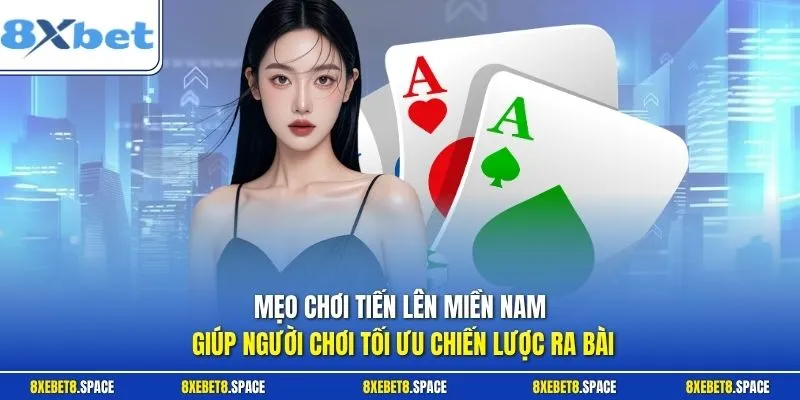 Mẹo chơi tiến lên miền Nam giúp người chơi tối ưu chiến lược ra bài