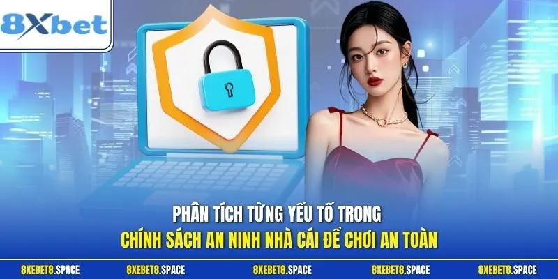 Phân tích từng yếu tố trong chính sách an ninh nhà cái để chơi an toàn