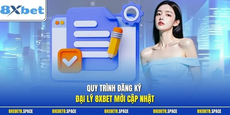 Quy trình đăng ký đại lý 8xbet mới cập nhật